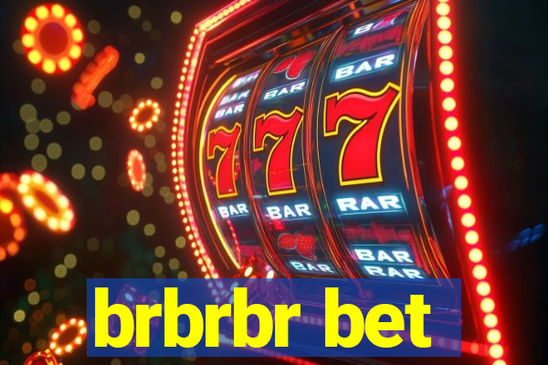 brbrbr bet